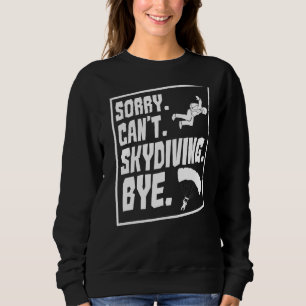 Skydive Parachute Skydiver Parachutist Base Jumpi Sweatshirt