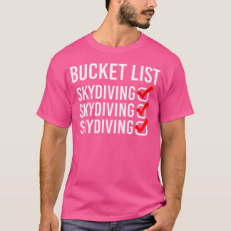 Skydiver Bucket List Skydiving T-Shirt