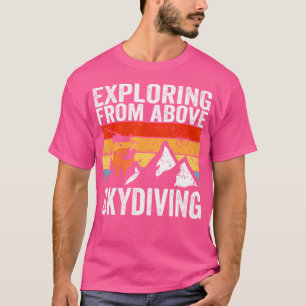 Skydiver Exploring From Above Skydiving T-Shirt