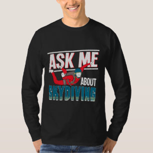 Skydiver Funny Skydiving Shirt Ask Me About Skydiv