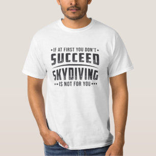 Skydiver Succeed Skydiving Skydive Parachute Cool T-Shirt