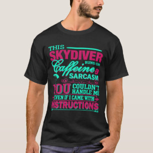 Skydiver - You Couldnt Handle Me T-Shirt