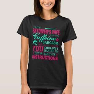 SKYDIVERS WIFE  YOU COULDNT HANDLE ME T-Shirt