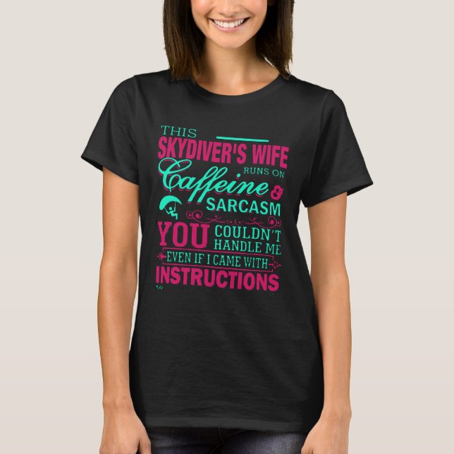SKYDIVERS WIFE  YOU COULDNT HANDLE ME T-Shirt (Front)