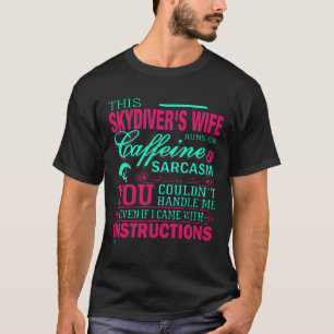 SKYDIVERS WIFE YOU COULDNT HANDLE ME T-Shirt