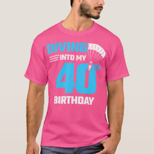 Skydiving Birthday First Time Skydiving 40Th Birth T-Shirt