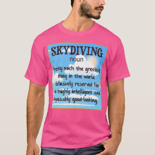 Skydiving Definition Greatest Thing In The World S T-Shirt
