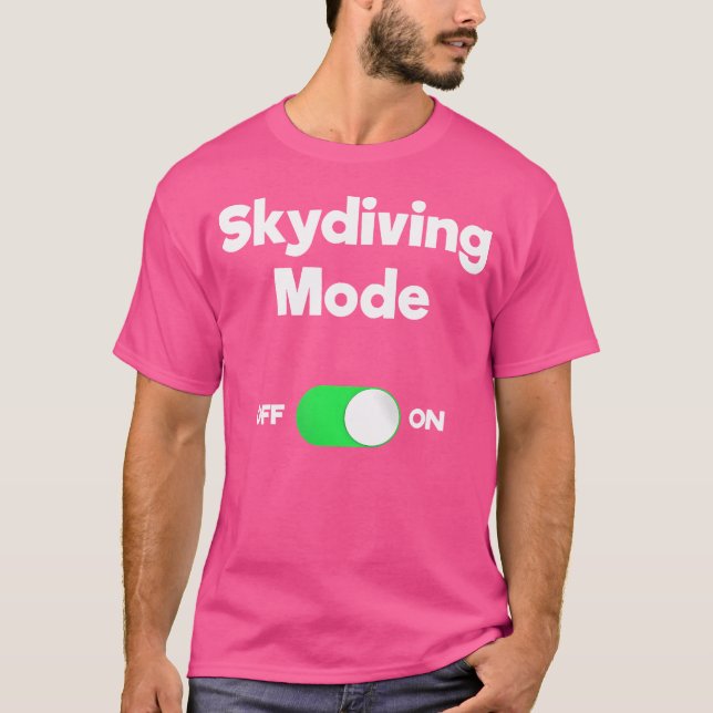 Skydiving Funny Skydiving Mode T-Shirt (Front)