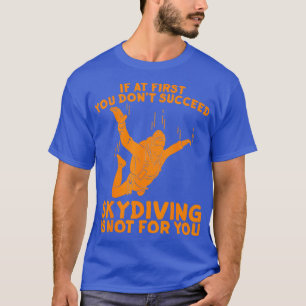 Skydiving Gift Men Women Funny Skydive Parachuting T-Shirt