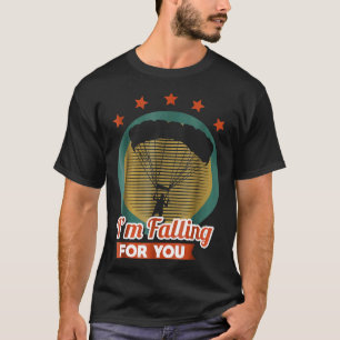 Skydiving Im Falling For You Funny Parachute T-Shirt