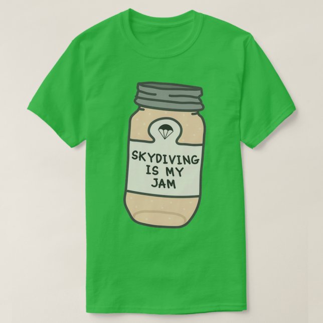 Skydiving Is My Jam T-Shirt (Design Front)