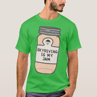 Skydiving Is My Jam T-Shirt