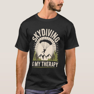 Skydiving Is My Therapy Skydive Funny Sky Diving T-Shirt