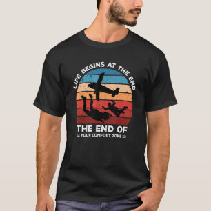 Skydiving Life Begins At The End Of Your Comfort Z T-Shirt