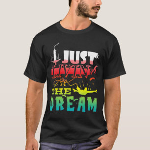 Skydiving-Living The Dream Extrem Hobbies T-Shirt