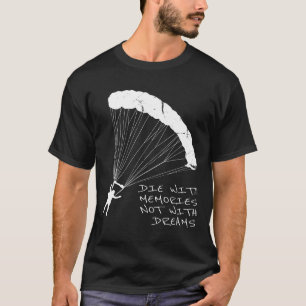 Skydiving Make Dreams Come True T-Shirt