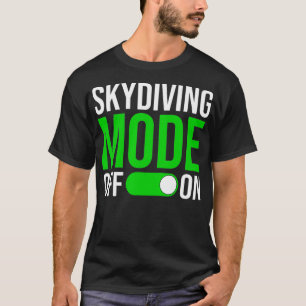 Skydiving Mode On T-Shirt