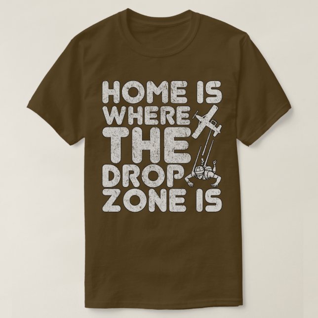Skydiving Parachuting Home Where The Drop Zone Is T-Shirt (Design Front)