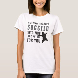 Skydiving Parachuting Skydiver Funny Gift Idea T-Shirt