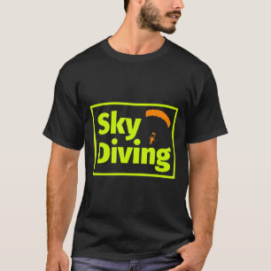 Skydiving Parachuting Skydiver T-Shirt