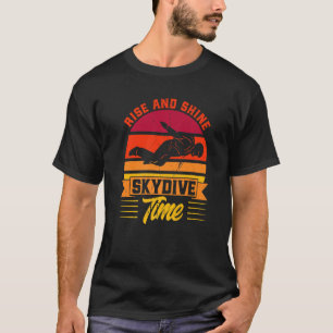 Skydiving Rise And Shine Skydive Time Vintage T-Shirt