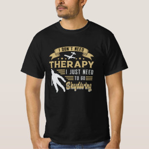 Skydiving Skydiver Therapy Parachuting Funny Gift T-Shirt