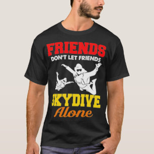 Skydiving Team Squad Friends Skydiver Alone Jumpai T-Shirt
