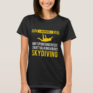 Skydiving Warning S Extreme Sports Men Women T-Shirt