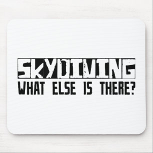 Skydiving What Else Is There? Mouse Pad