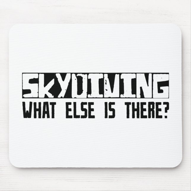 Skydiving What Else Is There? Mouse Pad (Front)