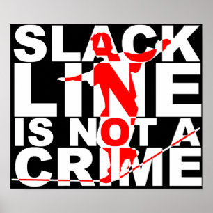 Slack Line Is Not A Crime Poster Sign