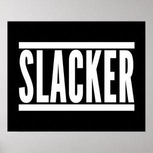Slacker Funny Quote Poster
