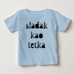Sladak kao tetka baby T-Shirt