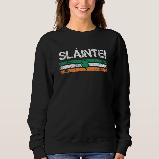Slainte Ireland toast  2 Sweatshirt (Front)