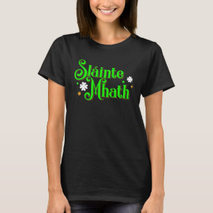 Slainte Mhath Scottish Gaelic Good health St patri T-Shirt