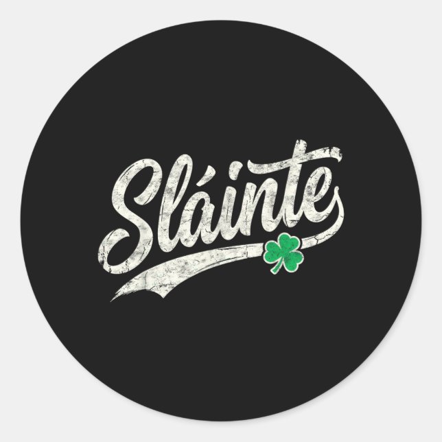 Slainte Saint Paddys Patricks Day Tee Shamrock Classic Round Sticker (Front)