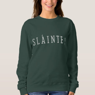 Slainte - St. Patrick Day T-Shirt Sweatshirt