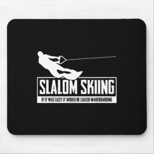 Slalom Skiing If It Was Easy It Would Be Wakeboard Mouse Pad