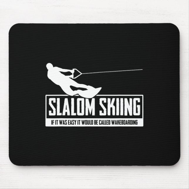 Slalom Skiing If It Was Easy It Would Be Wakeboard Mouse Pad (Front)