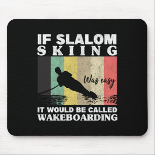 Slalom Skiing Was Easy Wakeboarding Athletes Water Mouse Pad