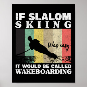 Slalom Skiing Was Easy Wakeboarding Athletes Water Poster