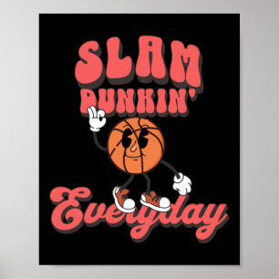 Slam Dunkin Every Day - Funny Basketball Poster