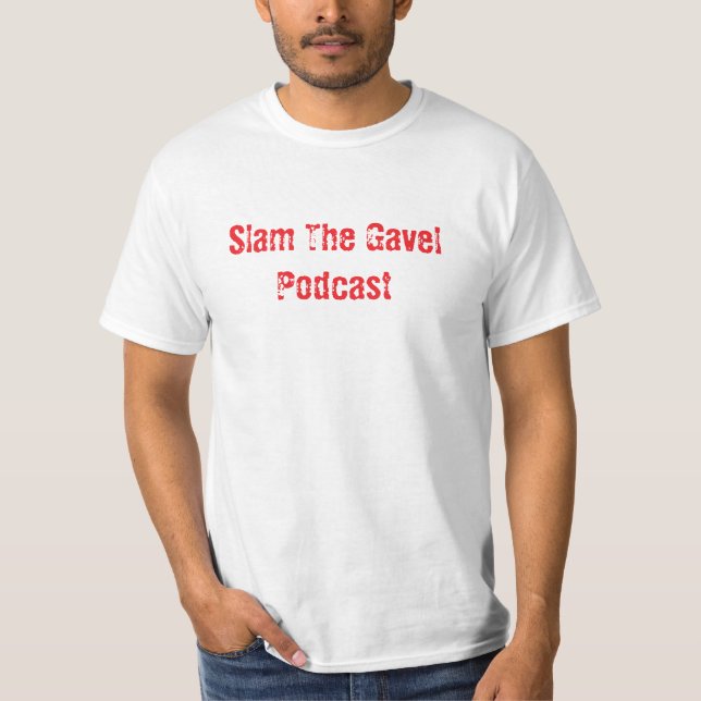 Slam The Gavel Podcast T-Shirts (Front)