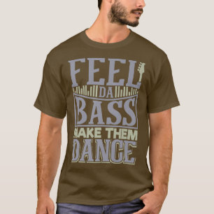 Slap Bass Guitar Feel da bass & make them dance T-Shirt