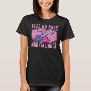 Slap Bass Guitar Feel Da Bass & Make Them Dance T-Shirt