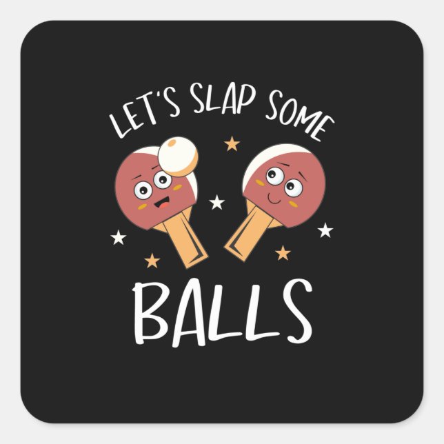 Slap Some Balls Table Tennis Balls Ping Pong Game Square Sticker (Front)