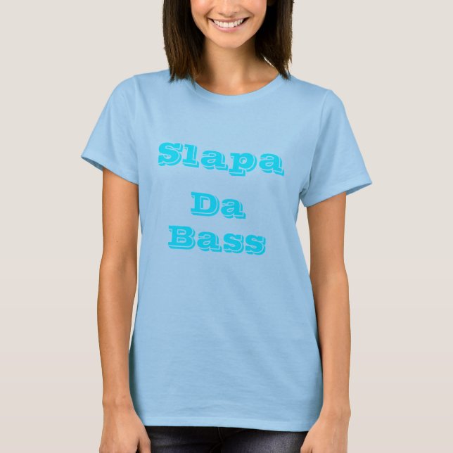 Slapa Da Bass T-Shirt (Front)