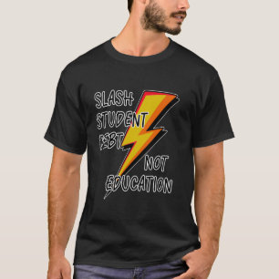 SLASH STUDENT DEBT NOT EDUCATION T-Shirt