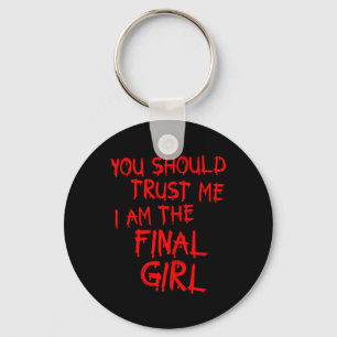 Slasher Movies Trust Me I Am The Final Girl  Key Ring