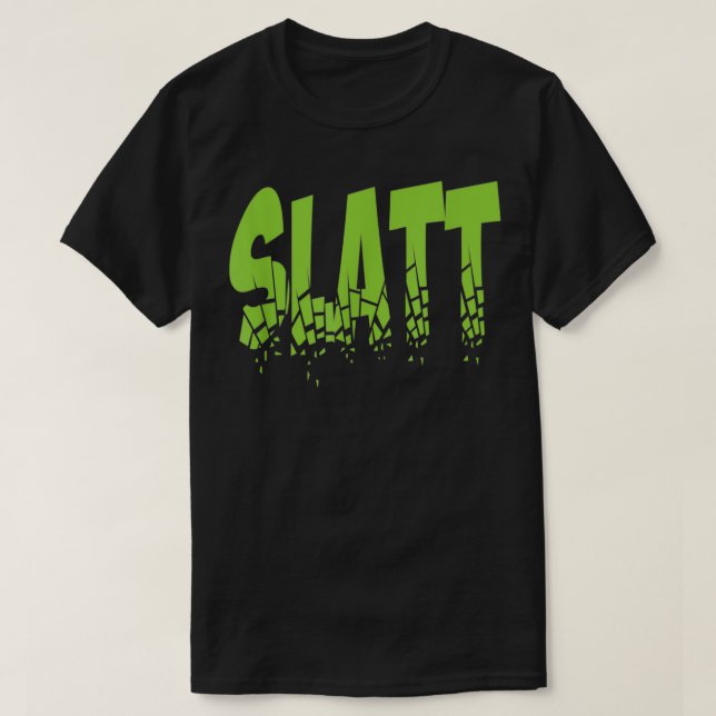 Slatt hip hop funny shirt Green  (Design Front)